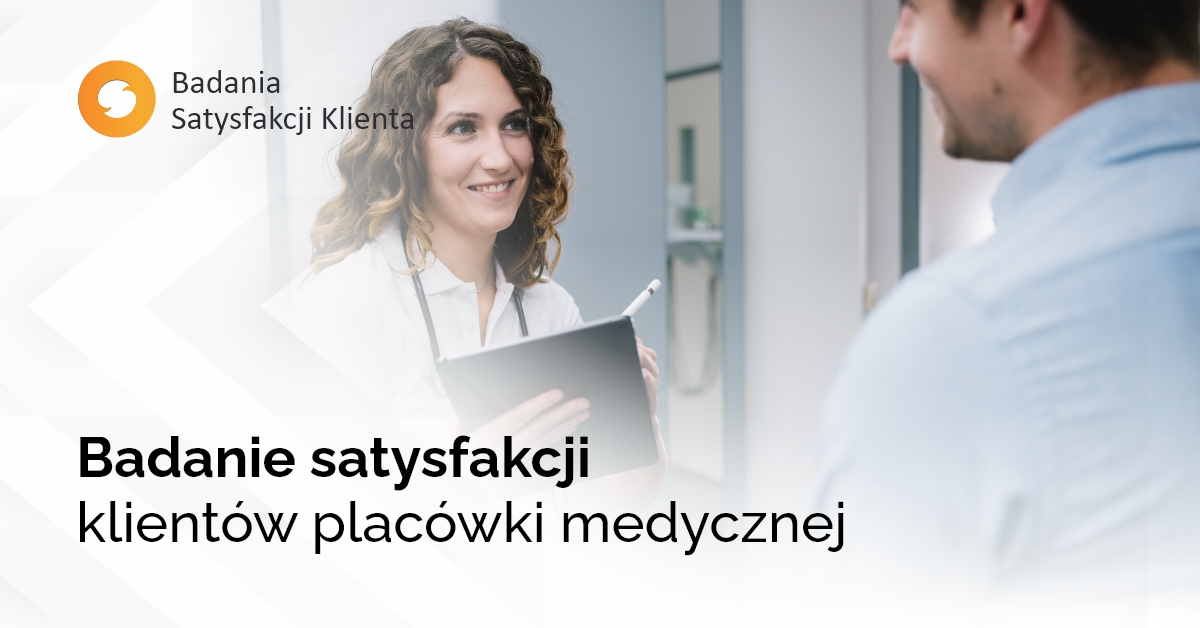 Badanie satysfakcji klientów placówki medycznej  – jakie korzyści płyną z realizacji badania i jak przeprowadzić taki pomiar?