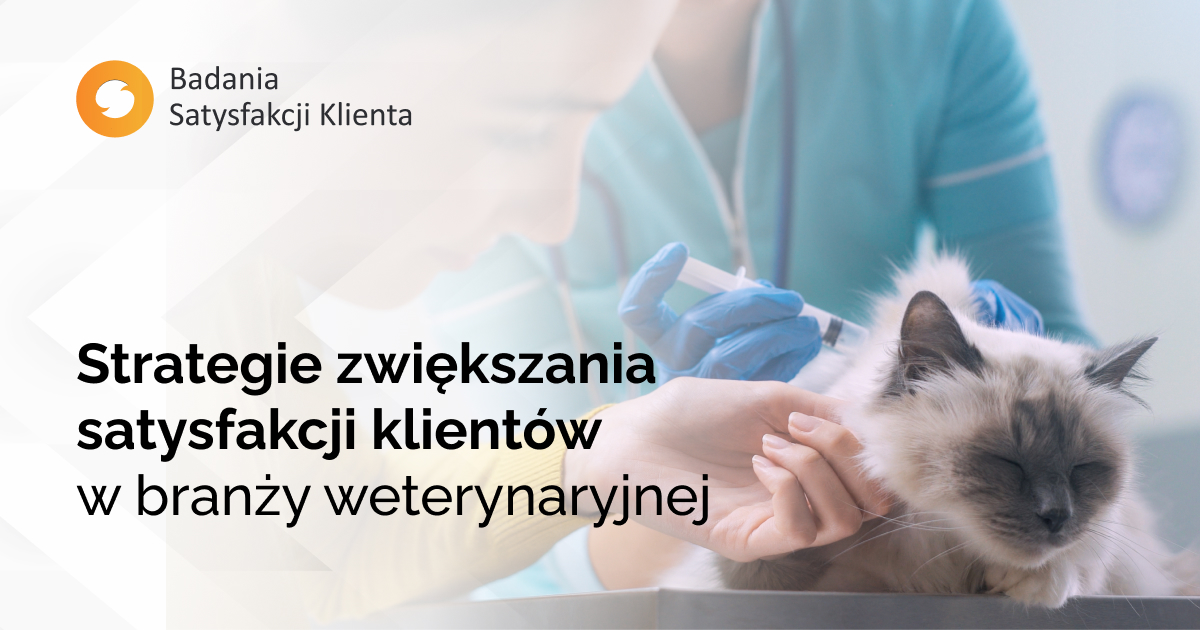 Strategie zwiększania satysfakcji klientów w branży weterynaryjnej