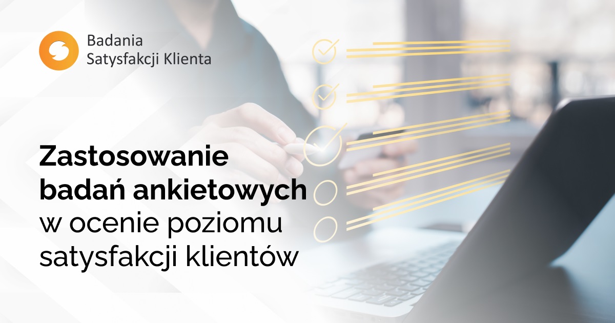 Zastosowanie badań ankietowych w ocenie poziomu satysfakcji klientów  