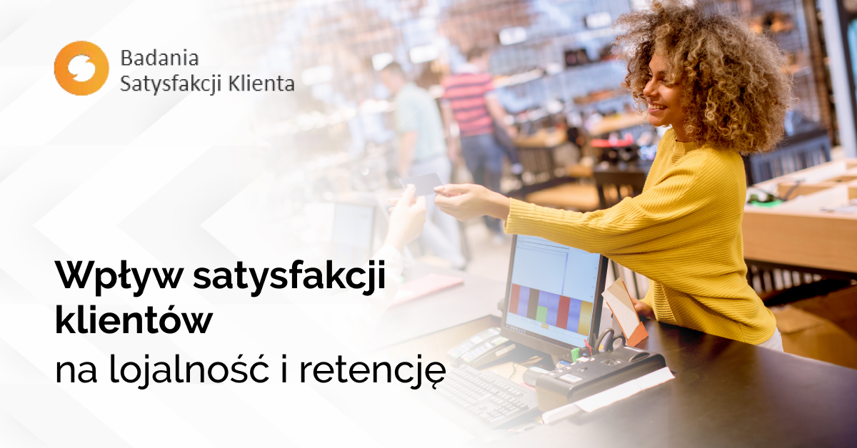 Wpływ satysfakcji klientów na lojalność i retencję