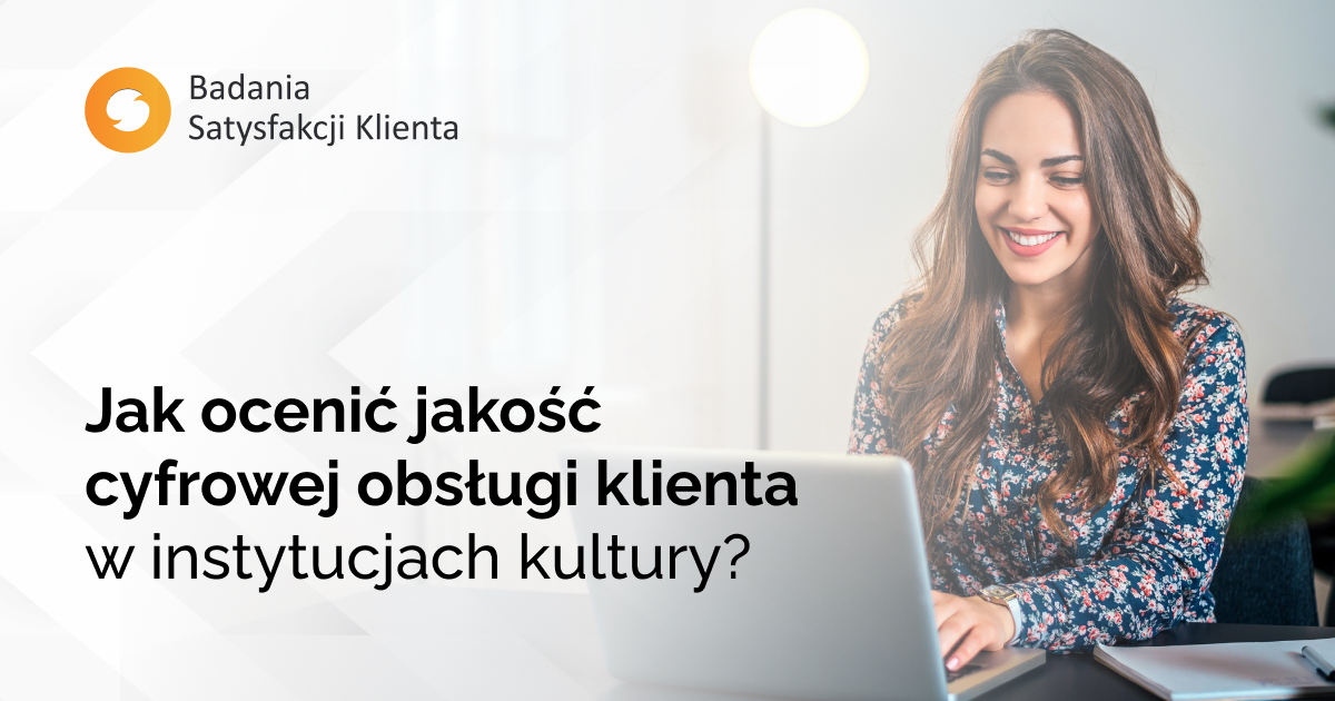 Jak ocenić jakość cyfrowej obsługi klienta w instytucjach kultury?