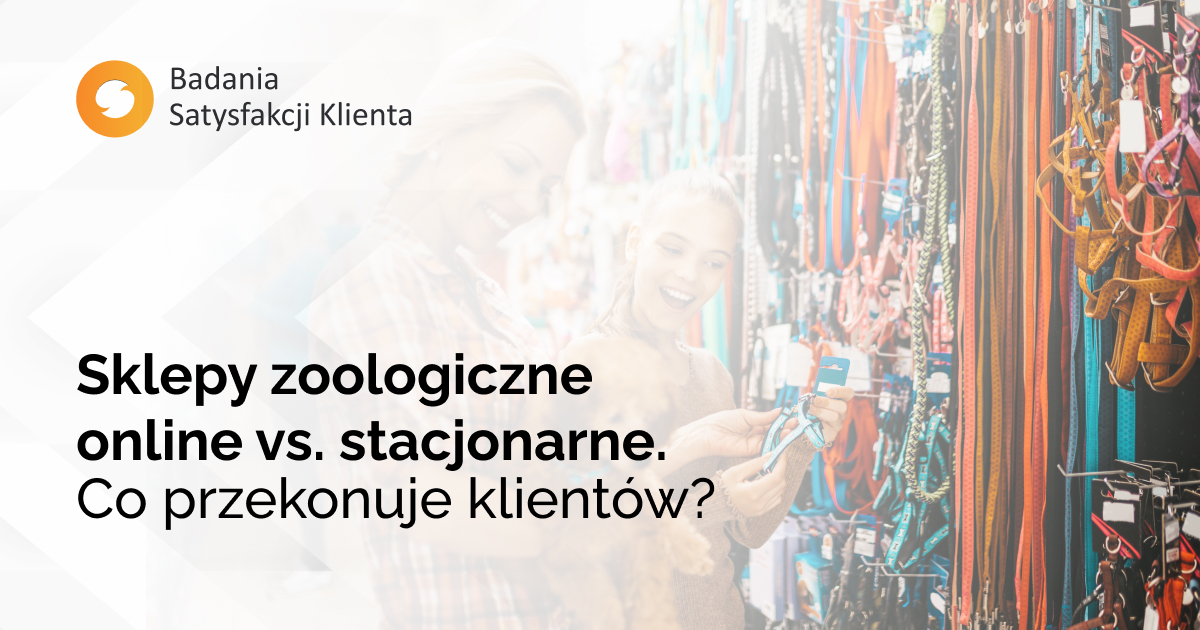 Sklepy zoologiczne online vs. stacjonarne. Co przekonuje klientów?