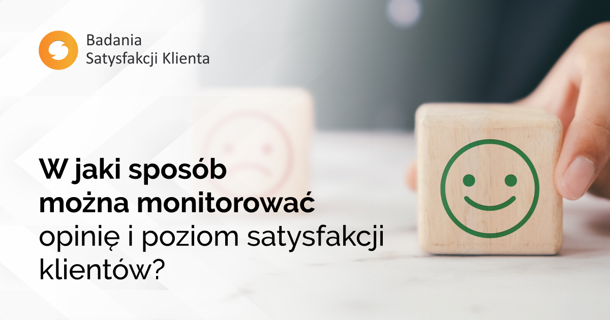 W jaki sposób można monitorować opinię i poziom satysfakcji klientów?