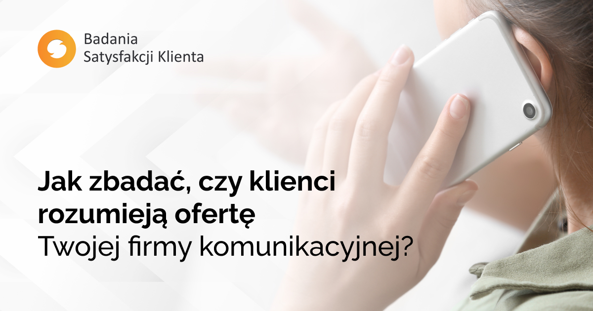 Jak zbadać, czy klienci rozumieją ofertę Twojej firmy komunikacyjnej?