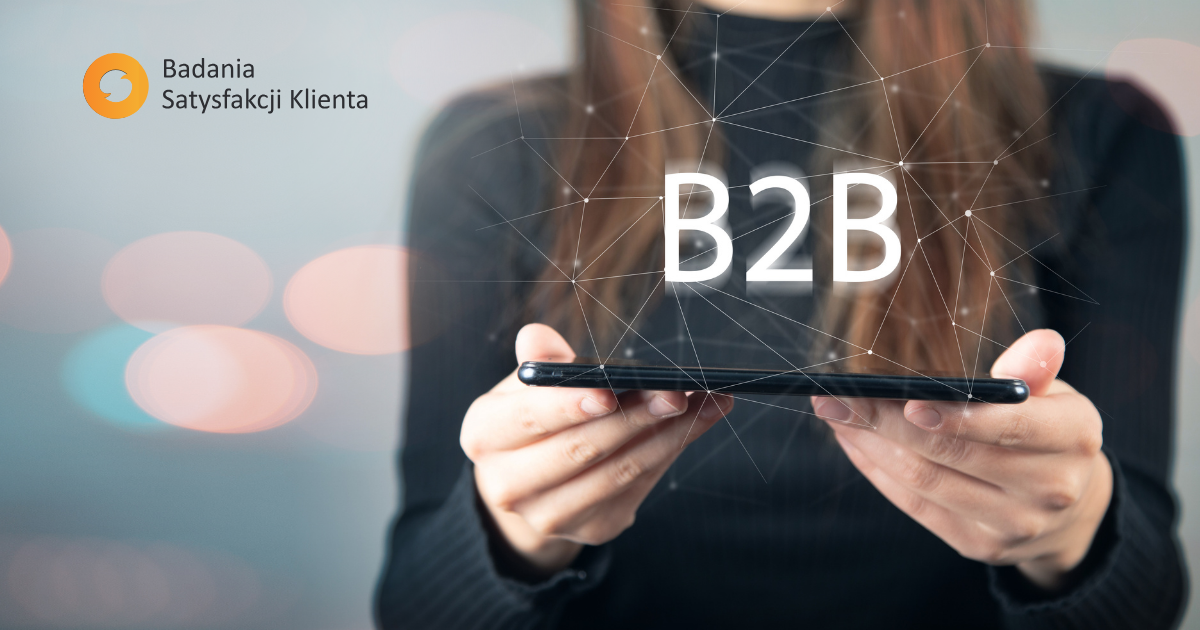Badania satysfakcji w segmencie B2B – specyfika, wyzwania i metryki
